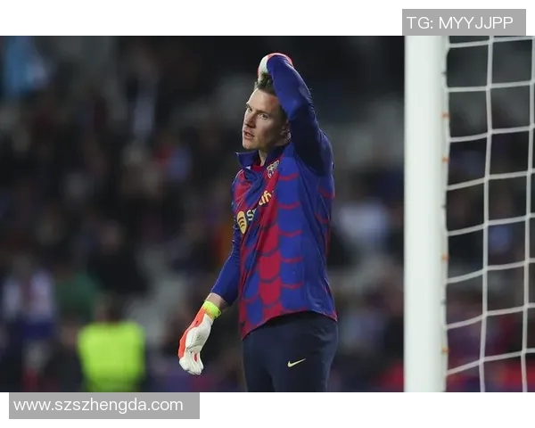 特尔施特根的守门传奇与巴萨未来的希望之路